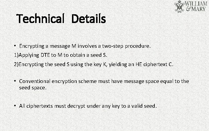 Technical Details • Encrypting a message M involves a two-step procedure. 1)Applying DTE to