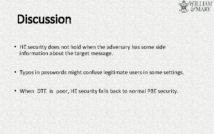 Discussion • HE security does not hold when the adversary has some side information