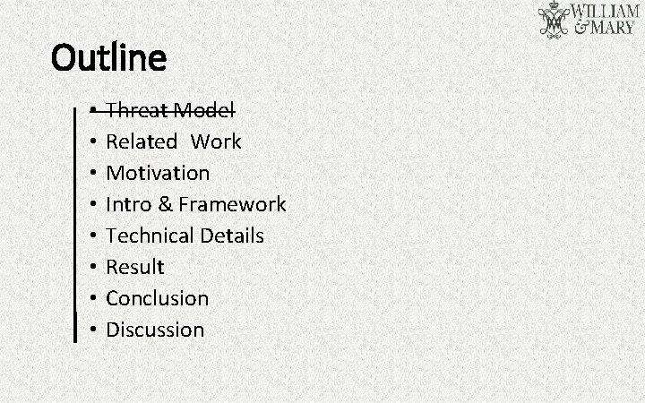 Outline • • Threat Model Related Work Motivation Intro & Framework Technical Details Result