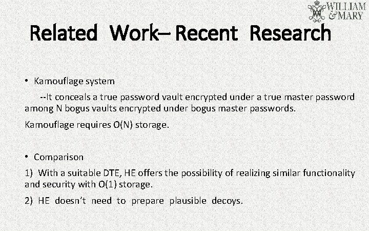 Related Work– Recent Research • Kamouflage system --It conceals a true password vault encrypted
