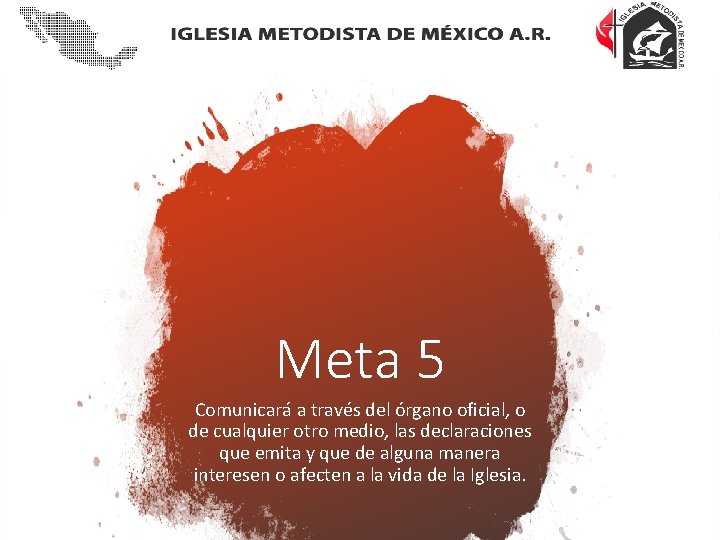 Meta 5 Comunicará a través del órgano oficial, o de cualquier otro medio, las