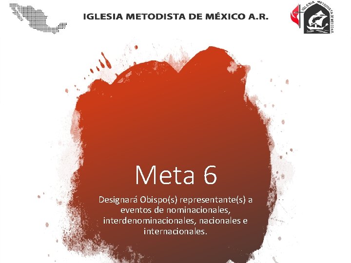 Meta 6 Designará Obispo(s) representante(s) a eventos de nominacionales, interdenominacionales, nacionales e internacionales. 