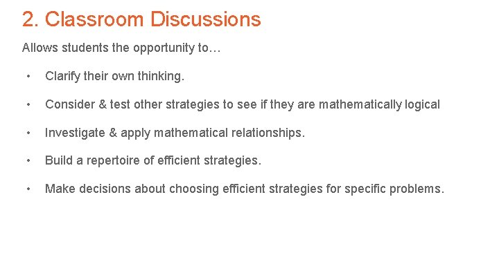 2. Classroom Discussions Allows students the opportunity to… • Clarify their own thinking. •