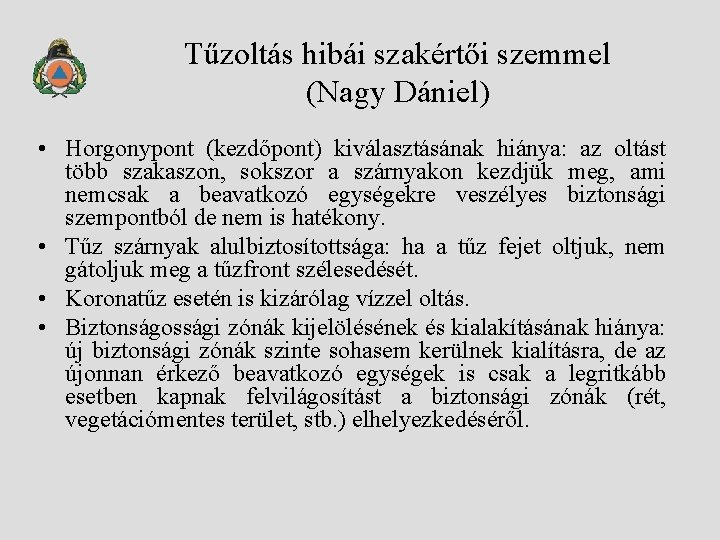 Tűzoltás hibái szakértői szemmel (Nagy Dániel) • Horgonypont (kezdőpont) kiválasztásának hiánya: az oltást több