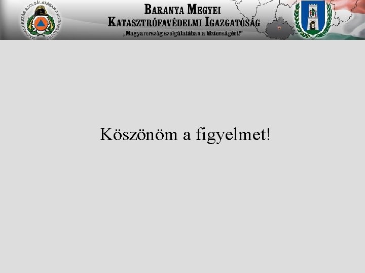 Köszönöm a figyelmet! 