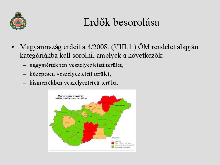 Erdők besorolása • Magyarország erdeit a 4/2008. (VIII. 1. ) ÖM rendelet alapján kategóriákba