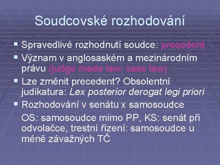 Soudcovské rozhodování § Spravedlivé rozhodnutí soudce: precedent § Význam v anglosaském a mezinárodním právu