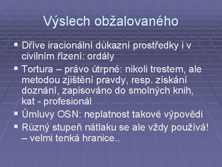 Výslech obžalovaného § Dříve iracionální důkazní prostředky i v civilním řízení: ordály § Tortura