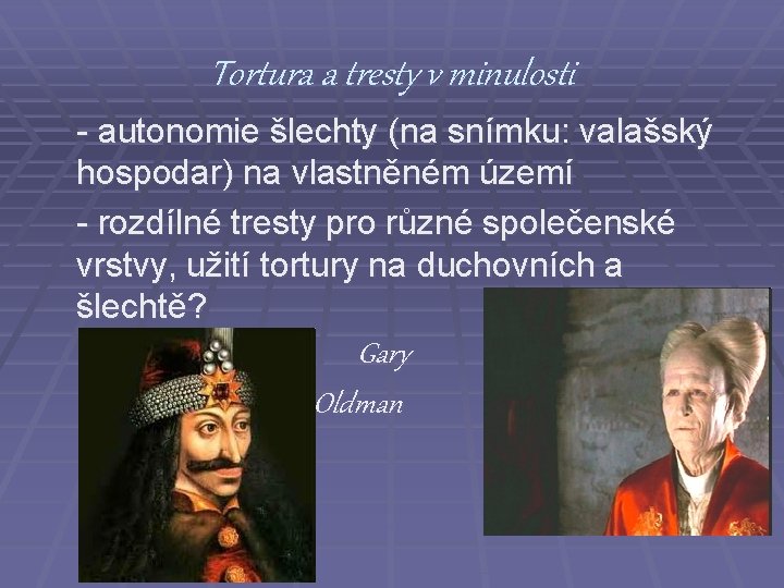 Tortura a tresty v minulosti - autonomie šlechty (na snímku: valašský hospodar) na vlastněném