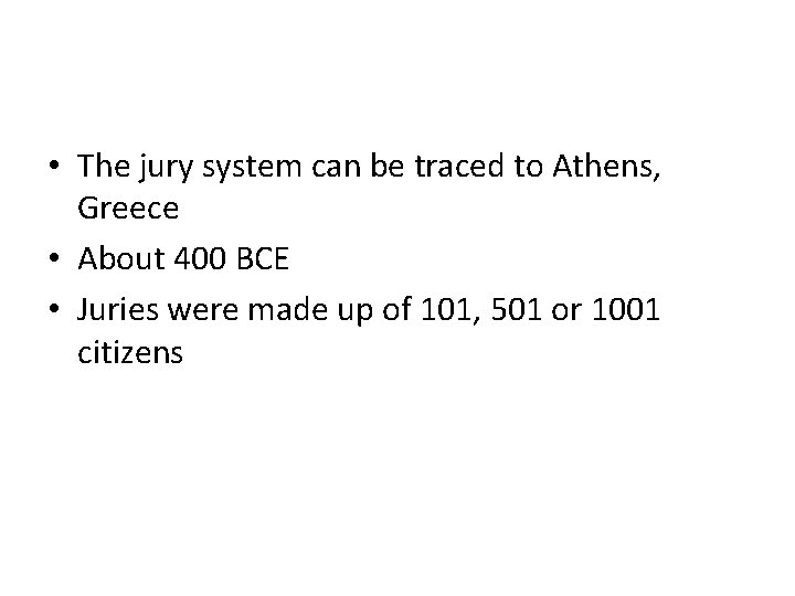  • The jury system can be traced to Athens, Greece • About 400