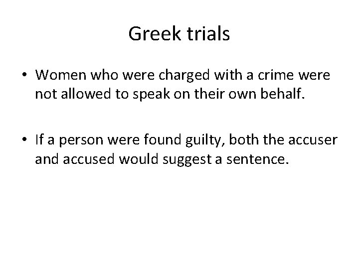 Greek trials • Women who were charged with a crime were not allowed to