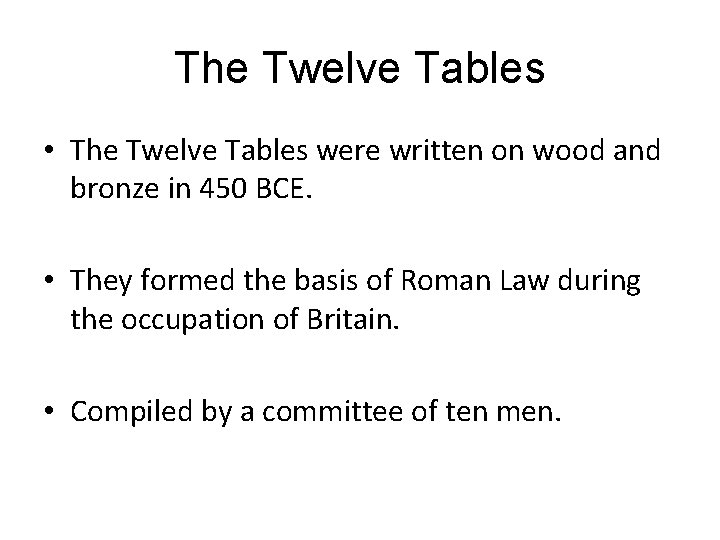 The Twelve Tables • The Twelve Tables were written on wood and bronze in