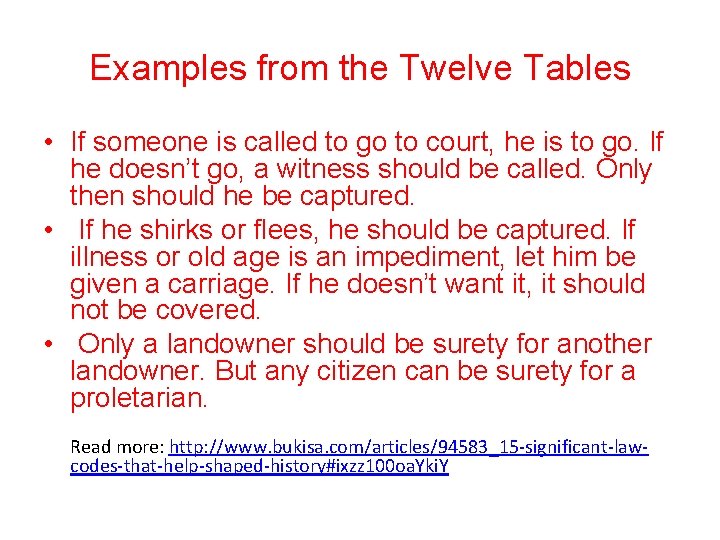 Examples from the Twelve Tables • If someone is called to go to court,