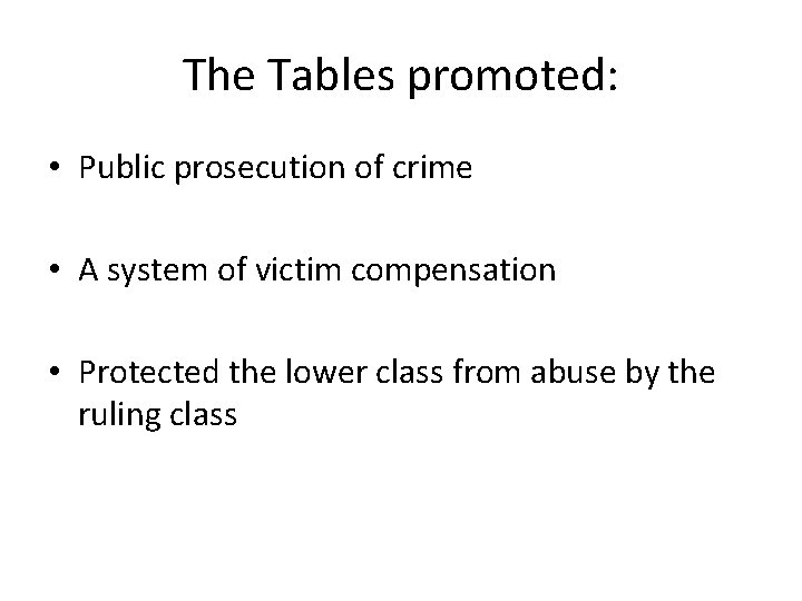 The Tables promoted: • Public prosecution of crime • A system of victim compensation