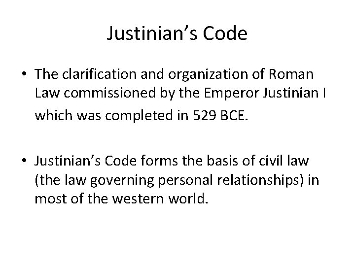 Justinian’s Code • The clarification and organization of Roman Law commissioned by the Emperor