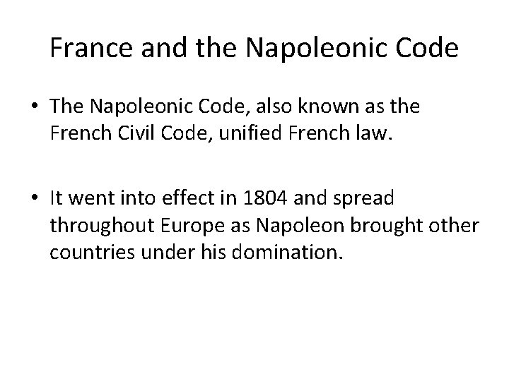 France and the Napoleonic Code • The Napoleonic Code, also known as the French