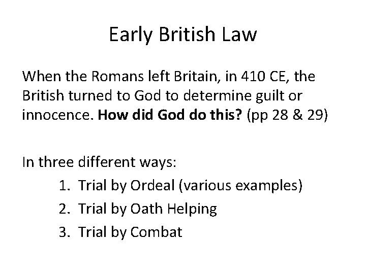 Early British Law When the Romans left Britain, in 410 CE, the British turned