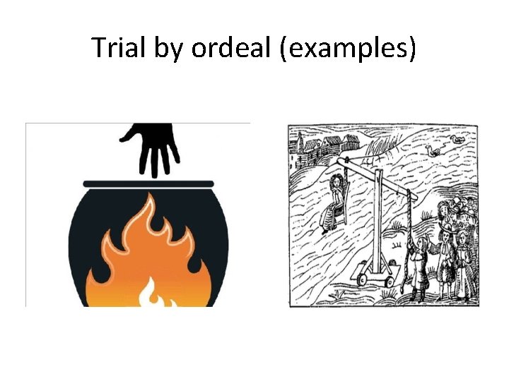 Trial by ordeal (examples) 