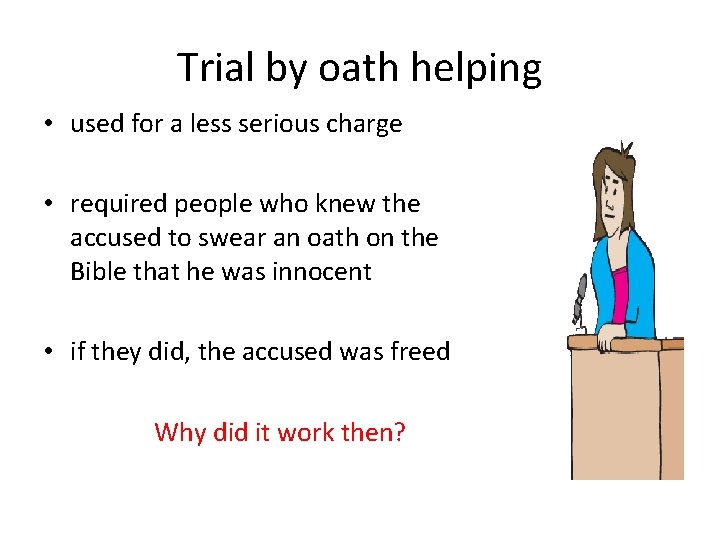 Trial by oath helping • used for a less serious charge • required people