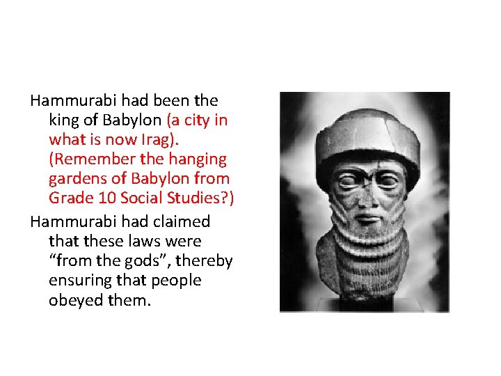 Hammurabi had been the king of Babylon (a city in what is now Irag).