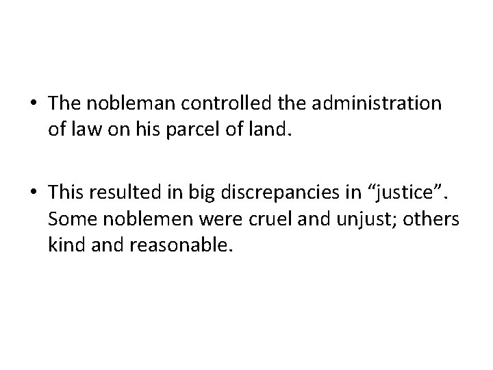  • The nobleman controlled the administration of law on his parcel of land.