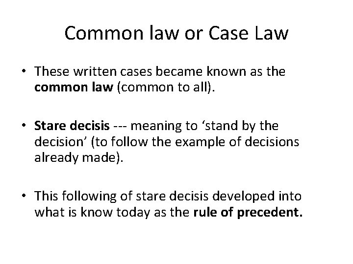Common law or Case Law • These written cases became known as the common