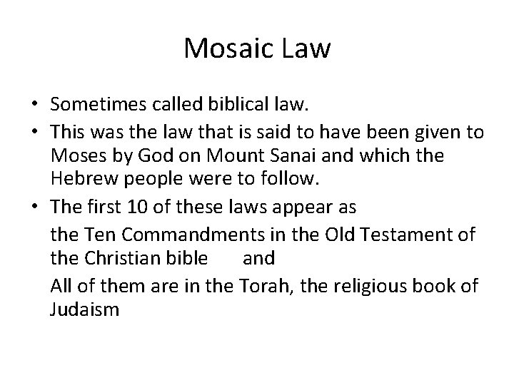 Mosaic Law • Sometimes called biblical law. • This was the law that is