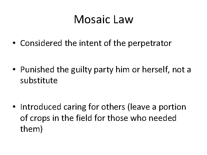 Mosaic Law • Considered the intent of the perpetrator • Punished the guilty party