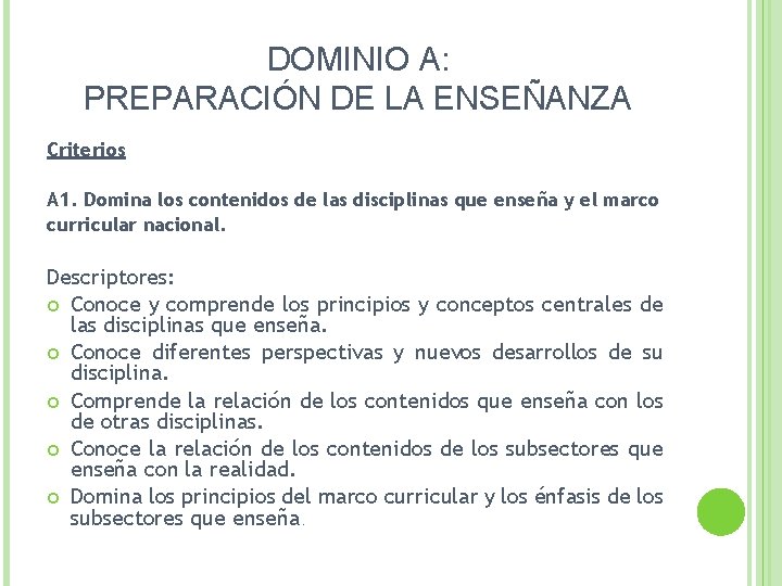 DOMINIO A: PREPARACIÓN DE LA ENSEÑANZA Criterios A 1. Domina los contenidos de las