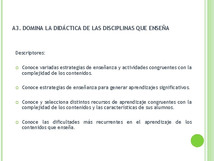 A 3. DOMINA LA DIDÁCTICA DE LAS DISCIPLINAS QUE ENSEÑA Descriptores: Conoce variadas estrategias