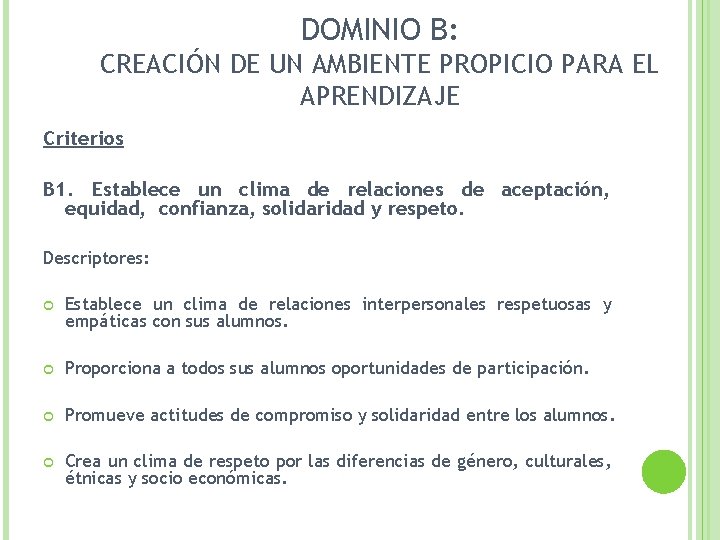 DOMINIO B: CREACIÓN DE UN AMBIENTE PROPICIO PARA EL APRENDIZAJE Criterios B 1. Establece