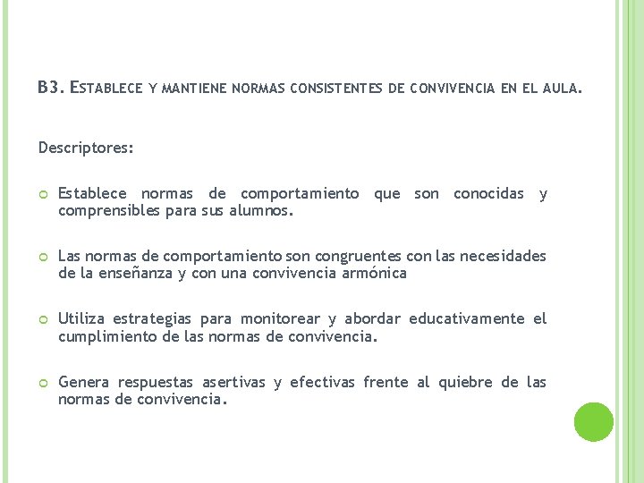 B 3. ESTABLECE Y MANTIENE NORMAS CONSISTENTES DE CONVIVENCIA EN EL AULA. Descriptores: Establece