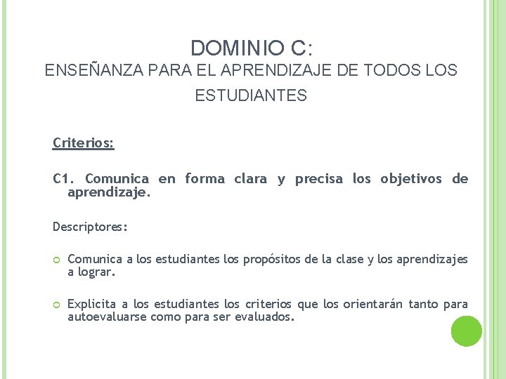 DOMINIO C: ENSEÑANZA PARA EL APRENDIZAJE DE TODOS LOS ESTUDIANTES Criterios: C 1. Comunica