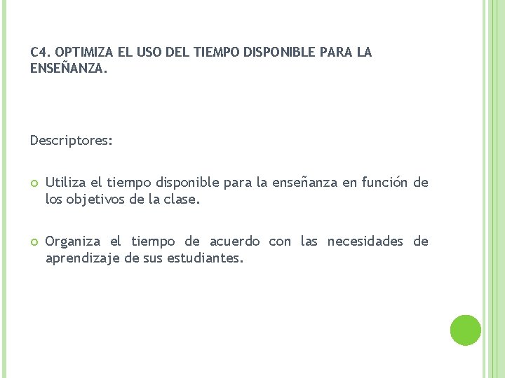 C 4. OPTIMIZA EL USO DEL TIEMPO DISPONIBLE PARA LA ENSEÑANZA. Descriptores: Utiliza el