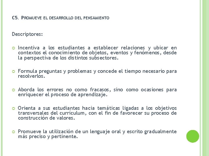 C 5. PROMUEVE EL DESARROLLO DEL PENSAMIENTO Descriptores: Incentiva a los estudiantes a establecer