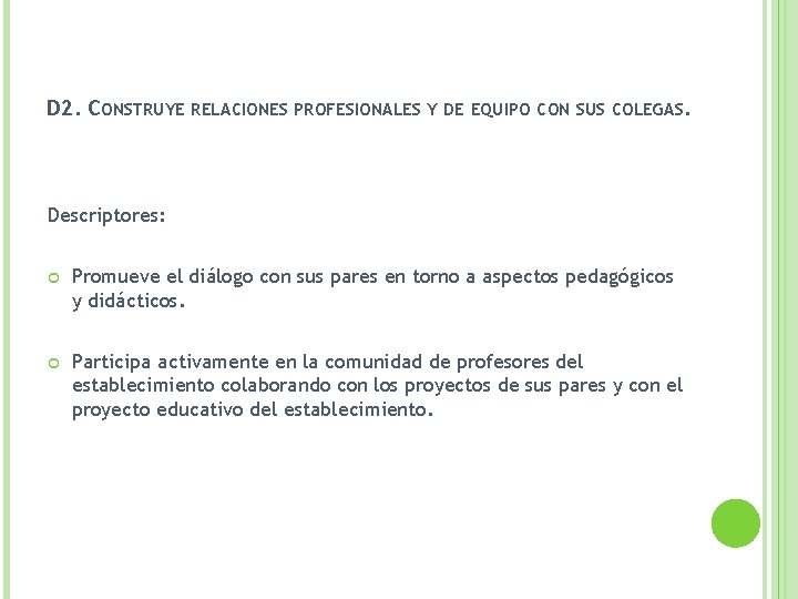 D 2. CONSTRUYE RELACIONES PROFESIONALES Y DE EQUIPO CON SUS COLEGAS. Descriptores: Promueve el