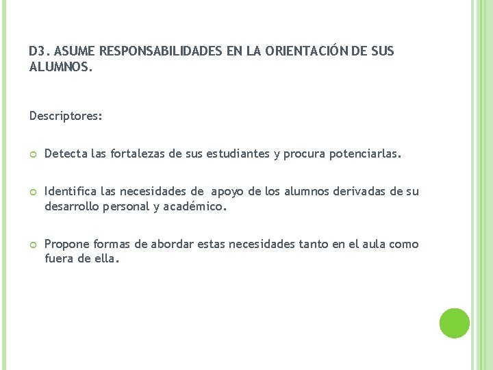 D 3. ASUME RESPONSABILIDADES EN LA ORIENTACIÓN DE SUS ALUMNOS. Descriptores: Detecta las fortalezas