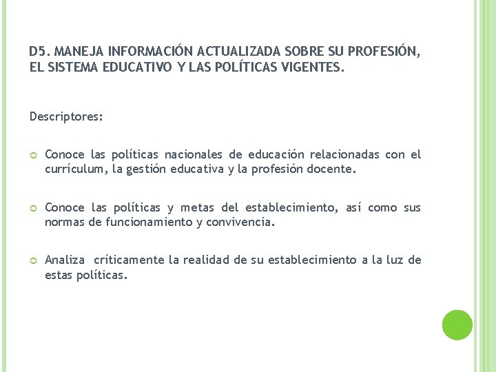 D 5. MANEJA INFORMACIÓN ACTUALIZADA SOBRE SU PROFESIÓN, EL SISTEMA EDUCATIVO Y LAS POLÍTICAS