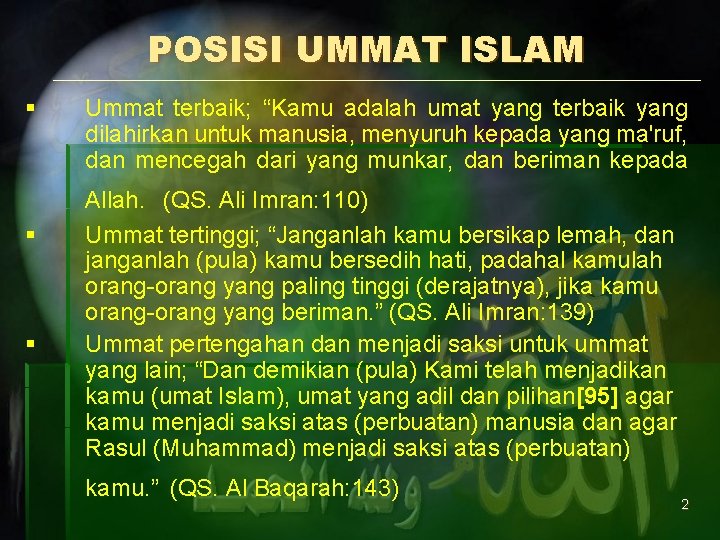 POSISI UMMAT ISLAM § § § Ummat terbaik; “Kamu adalah umat yang terbaik yang