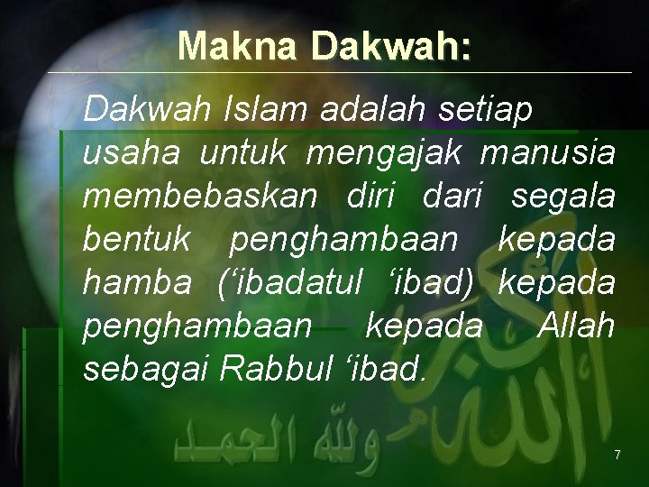 Makna Dakwah: Dakwah Islam adalah setiap usaha untuk mengajak manusia membebaskan diri dari segala
