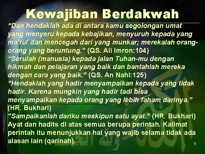 Kewajiban Berdakwah “Dan hendaklah ada di antara kamu segolongan umat yang menyeru kepada kebajikan,