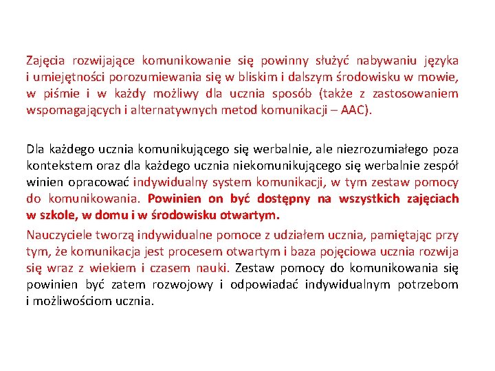 Zajęcia rozwijające komunikowanie się powinny służyć nabywaniu języka i umiejętności porozumiewania się w bliskim