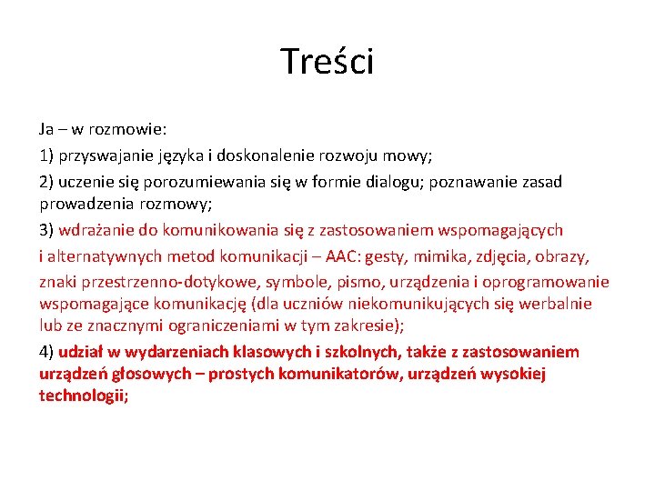 Treści Ja – w rozmowie: 1) przyswajanie języka i doskonalenie rozwoju mowy; 2) uczenie