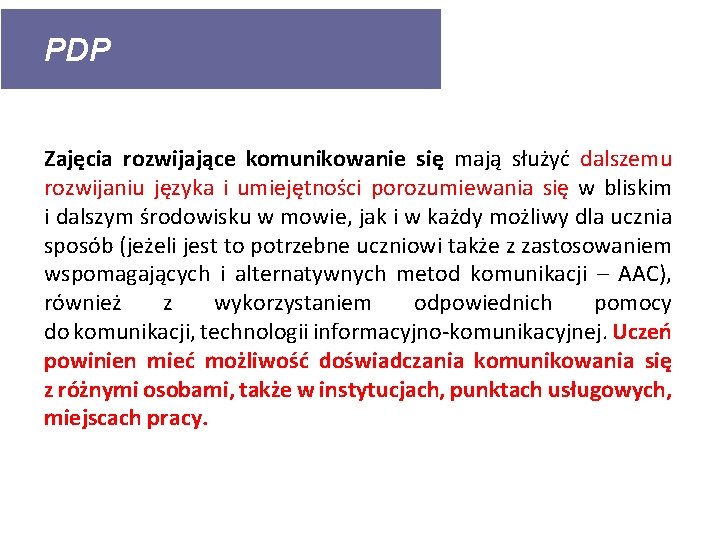 PDP Zajęcia rozwijające komunikowanie się mają służyć dalszemu rozwijaniu języka i umiejętności porozumiewania się