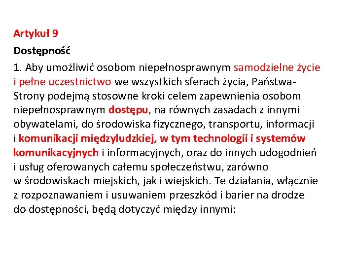 Artykuł 9 Dostępność 1. Aby umożliwić osobom niepełnosprawnym samodzielne życie i pełne uczestnictwo we