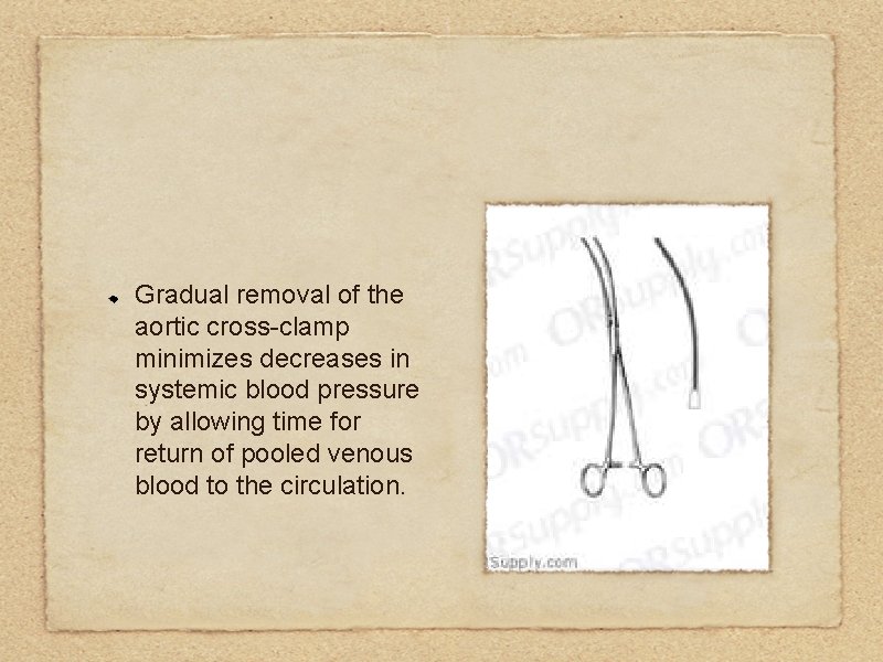 Gradual removal of the aortic cross-clamp minimizes decreases in systemic blood pressure by allowing