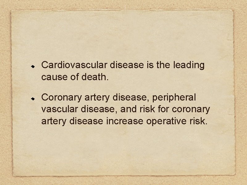 Cardiovascular disease is the leading cause of death. Coronary artery disease, peripheral vascular disease,