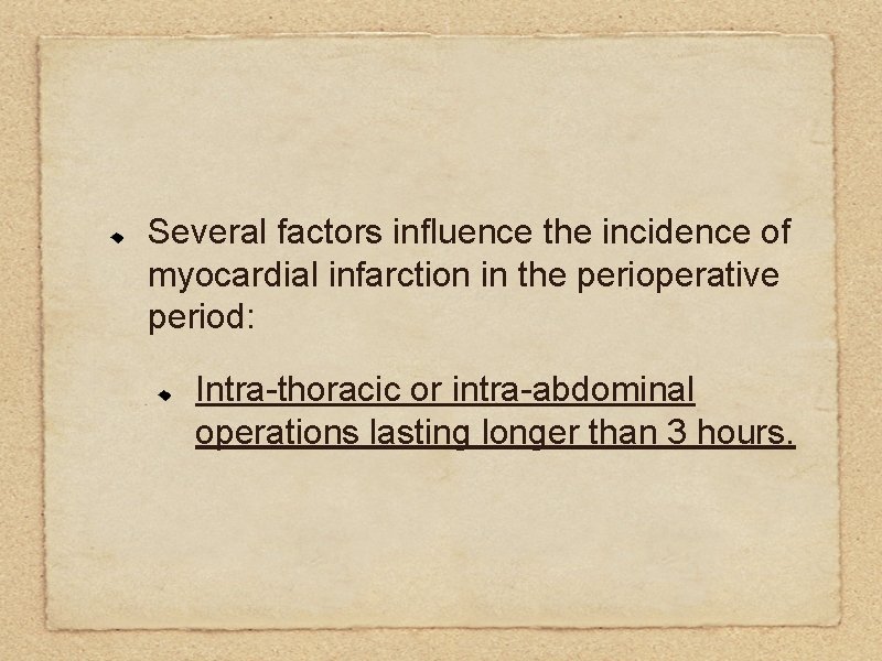 Several factors influence the incidence of myocardial infarction in the perioperative period: Intra-thoracic or