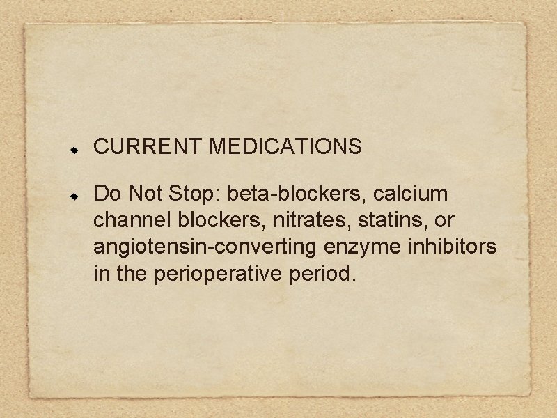 CURRENT MEDICATIONS Do Not Stop: beta-blockers, calcium channel blockers, nitrates, statins, or angiotensin-converting enzyme