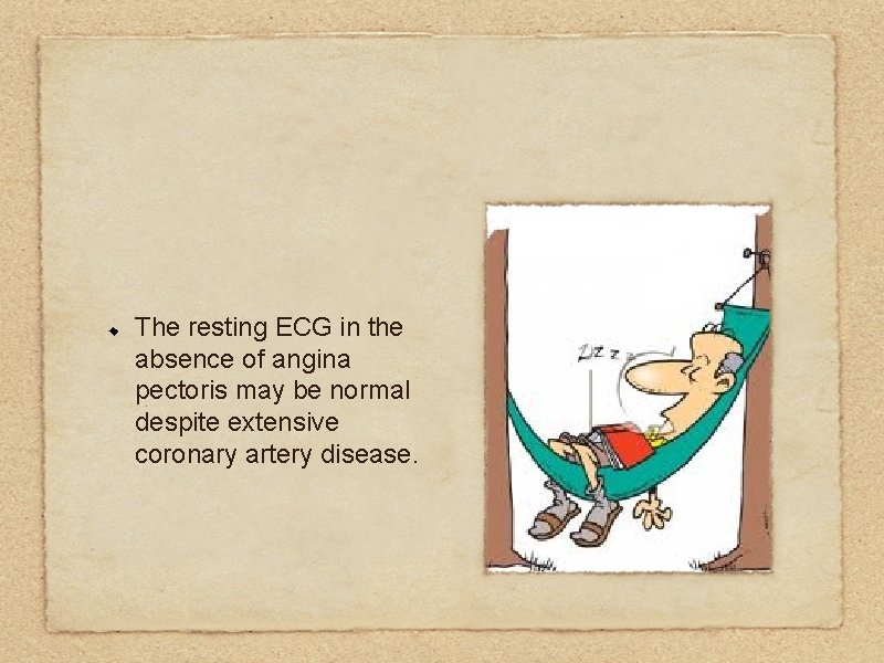 The resting ECG in the absence of angina pectoris may be normal despite extensive